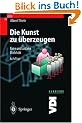 Die Kunst zu �berzeugen: Faire und unfaire Dialektik (VDI-Buch / VDI-Karriere)