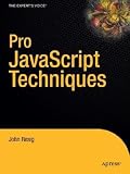 Pro JavaScript Techniques [PRO JAVASCRIPT TECHNIQUES -OS]
