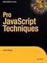 Pro JavaScript Techniques [PRO JAVASCRIPT TECHNIQUES -OS]
