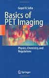 Basics of PET Imaging: Physics, Chemistry, and Regulations
