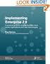 Implementing Enterprise 2.0: A Practical Guide To Creating Business Value Inside Organizations With Web Technologies