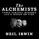 The Alchemists: Three Central Bankers and a World on Fire