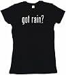 got rain? Women's Babydoll Petite Fit Tee Shirt in 6 Colors Small thru XL