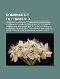 Comunas de Luxemburgo: Cidades de Luxemburgo, Comunas do Luxemburgo, Echternach, Clemency, Esch-sur-Alzette, Vianden, Differdange, Grevenmacher (Portuguese Edition)