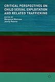 Critical perspectives on child sexual exploitation and related trafficking