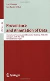 Provenance and Annotation of Data: International Provenance and Annotation Workshop, IPAW 2006, Chicago, Il, USA, May 3-5, 2006, Revised Selected ... Applications, incl. Internet/Web, and HCI)