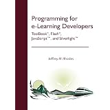 Programming for e-Learning Developers: ToolBook®, Flash®, JavaScript, and Silverlight