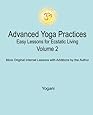 Advanced Yoga Practices - Easy Lessons for Ecstatic Living, Volume 2