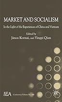 Market and Socialism: In the Light of the Experiences of China and Vietnam (International Economic Association Series) Market and Socialism: In the Light of the Experiences of China and Vietnam (International Economic Association Series)
