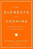 The Elements of Cooking: Translating the Chefs Craft for Every Kitchen