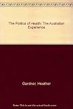 The Politics of health : the Australian experience