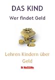 Das Kind Wer Findet Geld - Lehren Kindern über Geld (German Edition)