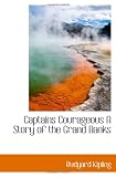 Captains Courageous A Story of the Grand Banks
