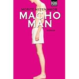Macho Man: Romanvon "Moritz Netenjakob"