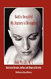 BALD IS BEAUTIFUL --- My Journey to Becoming Jodi Pliszka