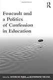 Foucault and a politics of confession in education