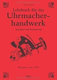 Lehrbuch f&uuml;r das Uhrmacherhandwerk: Reparatur & Zeitmessung - Michael Stern