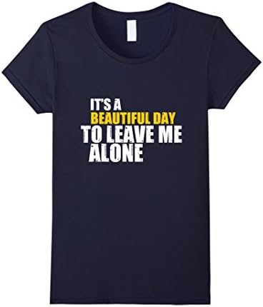 Women's It`s a Beautiful Day To Leave Me Alone T Shirt Medium Navy