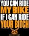 You can Ride my Bike if I can Ride your Bitch