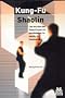Kung-Fu Shaolin/ Kung-Fu Shaolin: Los Secretos del Kung-Fu Para La Autodefensa, La Sulud y La Iluminacion