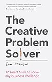 The creative problem solver : 12 smart tools to solve any business challenge