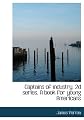 Captains of industry. 2d series. A book for young Americans