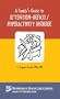A Family's Guide to Attention-Deficit/Hyperactivity Disorder
