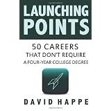 Launching Points : 50 Careers That Don't Require A Four-Year College Degree