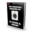 The Personal Memoirs of Ulysses S. Grant (Complete Edition) (Essential American History)