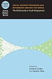 Social security programs and retirement around the world : the relationship to youth employment
