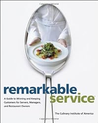 Remarkable Service: A Guide to Winning and Keeping Customers for Servers, Managers, and Restaurant Owners (Culinary Institute of America)