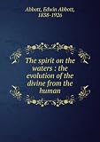 Produkt-Bild: The spirit on the waters : the evolution of the divine from the human