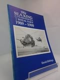 Sea King : 21 years service with the Royal Navy 1969-1990