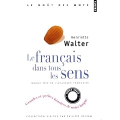 Le fran�ais dans tous les sens : Grandes et petites histoires de notre langue