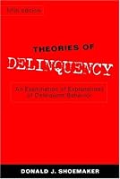 Theories of Delinquency: An Examination of Explanations of Delinquent Behavior