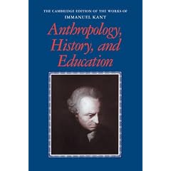Anthropology, History, and Education (The Cambridge Edition of the Works of Immanuel Kant)