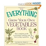 The Everything Grow Your Own Vegetables Book: Your Complete Guide to planting, tending, and harvesting vegetables (Everything Series)