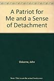 A patriot for me ; and, A sense of detachment