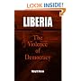 Liberia: The Violence of Democracy (The Ethnography of Political Violence)