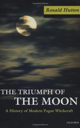 The Triumph of the Moon: A History of Modern Pagan Witchcraft The Triumph of the Moon: A History of Modern Pagan Witchcraft
