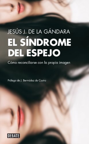 El síndrome del espejo: Cómo reconciliarse con la propia imagen (Spanish Edition)