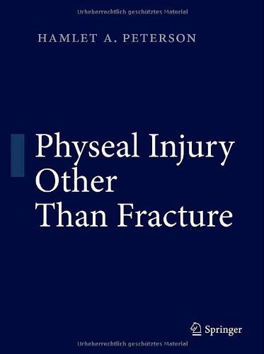 Physeal Injury Other Than Fracture 2012 Edition by Peterson, Hamlet A. (2012) Hardcover