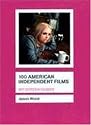 100 American Independent Films (BFI Screen Guides)