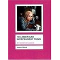100 American Independent Films (BFI Screen Guides)