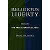 Religious Liberty, Volume 2: The Free Exercise Clause (Emory University Studies in Law and Religion)
