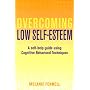 Overcoming Low Self-Esteem: A Self-Help Guide Using Cognitive Behavioral Techniques
