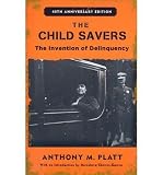 Produkt-Bild: (THE CHILD SAVERS: THE INVENTION OF DELINQUENCY (ANNIVERSARY, EXPANDED)) BY Platt, Anthony M.(Author)Paperback Jun-2009