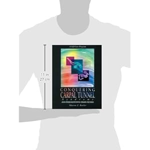 Conquering Carpal Tunnel Syndrome and Other Repetitive Strain Injuries: A Self-Care Program