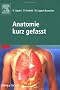 Anatomie kurz gefasst: 750 Fragen und Antworten zur  Vorbereitung auf Kurstestate und auf den m�ndlichen Teil der �rztlichen Vorpr�fung