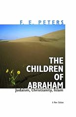The Children of Abraham: Judaism, Christianity, Islam: A New Edition (Princeton Classic Editions)